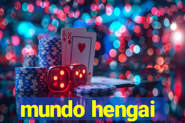 mundo hengai